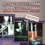 Buku Metode Perancangan Alat Mesin Sederhana untuk Wirausaha Kreatif