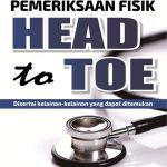 Buku Prosedur Pemeriksaan Fisik Head to Toe Disertai Kelainan-kelainan yang Dapat Ditemukan