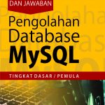 Buku Soal Latihan dan Jawaban Pengolahan Database MySQL Tingkat Dasar