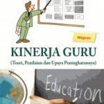 Buku Kinerja Guru : Teori, Penilaian dan Upaya Peningkatannya