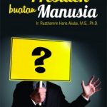Buku Presiden Buatan Manusia: Memenangkan Pemilihan Presiden, Pemilihan Legislatif dan Pemilihan Kepala Daerah dengan Pemasaran Politik