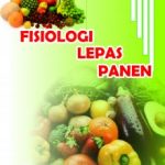 Buku Fisiologi Lepas Panen Produk Hortikultura