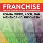 Buku Franchise Sebagai Strategi dalam Pengembangan Usaha Mikro, Kecil, dan Menengah di Indonesia