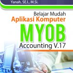 Buku Ajar Belajar Mudah Aplikasi Komputer Myob Accounting V.17