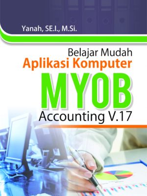 Belajar Mudah Aplikasi Komputer Myob Accounting V.17