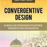 Buku Convergentive Design Kurikulum Pendidikan Pesantren (Konsepsi dan Aplikasinya)