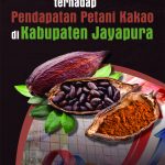 Buku Pengaruh Kebijakan Pemerintah Terhadap Pendapatan Petani Kakao di Kabupaten Jayapura