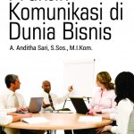 Buku Ajar Praktik Komunikasi di Dunia Bisnis