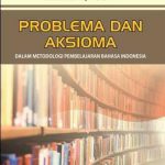 Buku Problema dan Aksioma: dalam Metodologi Pembelajaran BI