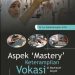Buku Aspek ‘Mastery’ Keterampilan Vokasi di Madrasah Aliyah Jakarta