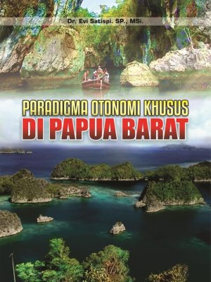 Buku Paradigma Otonomi Khusus di Papua Barat