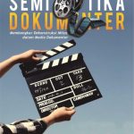 Buku Semiotika Dokumenter: Membongkar Dekonstruksi Mitos dalam Media Dokumenter