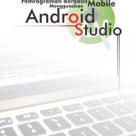 Buku Pemrograman Berbasis Mobile Menggunakan Android Studio