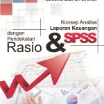 Buku Konsep Analisa Laporan Keuangan dengan Pendekatan Rasio dan SPSS