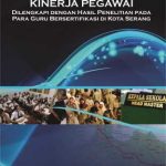 Buku Membangun Kepuasan Kerja dan Kinerja Pegawai (Dilengkapi dengan Hasil Penelitian pada Para Guru Bersertifikasi di Kota Serang)