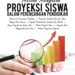 Buku Metode Menyusun Proyeksi Siswa dalam Perencanaan Pendidikan