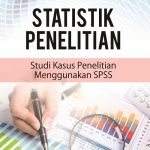 Buku Statistik Penelitian: Studi Kasus Penelitian Menggunakan SPSS