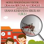 Buku Modul Pengendalian Vektor Demam Berdarah Dengue Bagi Pelaksana Usaha Kesehatan Sekolah (UKS)
