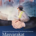 Buku Peluang dan Tantangan Industri Jasa Konstruksi Indonesia Masyarakat Ekonomi Asean