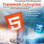 Buku Ajar Pemrograman Web Step-By-Step Pemrograman Web Menggunakan Framework Codeigniter