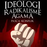 Buku Ideologi Radikalisme Agama Pasca Konflik