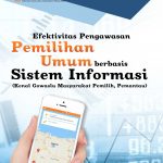 Buku Efektivitas Pengawasan Pemilihan Umum Berbasis Sistem Informasi (Kenal Goaslu Masyarakat Pemilih, Pemantau)