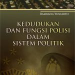 Buku Kedudukan dan Fungsi Polisi dalam Sistem Politik