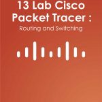 Buku 13 Lab Cisco Packet Tracer :  Routing And Switching