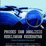 Buku Proses dan Analisis Kebijakan Kesehatan (Suatu Pendekatan Konseptual)
