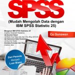 Buku Mahir Menguasai SPSS (Mudah Mengolah Data dengan IBM SPSS Statistic 25)