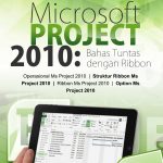 Buku Microsoft Project 2010: Bahas Tuntas Dengan Ribbon