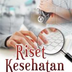 Buku Riset Kesehatan Panduan Praktis Menyusun Tugas Akhir Bagi Mahasiswa Kesehatan