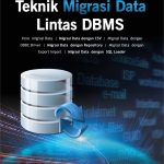 Buku Teknik Migrasi Data Lintas DBMS