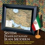 Buku Sistem Pemerintahan Iran Modern : Konsep Wilayatul Faqih Imam Khomeini sebagai Teologi dalam Relasi Agama dan Demokrasi