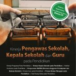 Buku Kinerja Pengawas, Kepala Sekolah dan Guru Pada Pendidikan