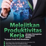 Buku Melejitkan Produktivitas Kerja dengan Sinergisitas Kecerdasan (ESPQ) Tinjauan Studi Ilmu Kesehatan