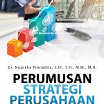 Buku Perumusan Strategi Perusahaan Interaksi Hukum dengan  Manajemen Strategis dalam Industri Pertahanan Indonesia