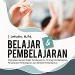 Buku Belajar dan Pembelajaran Dilengkapi dengan Model Pembelajaran, Strategi Pembelajaran, Pendekatan Pembelajaran dan Metode Pembelajaran