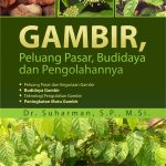 Buku GAMBIR Peluang Pasar, Budidaya, dan Pengolahannya