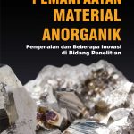 Buku Pemanfaatan Material Anorganik: Pengenalan dan Beberapa Inovasi di Bidang Penelitian