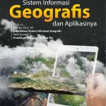 Buku Ajar Sistem Informasi Geografis dan Aplikasinya