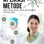 Buku Aplikasi Metode 5 S (Seiri, Seiton, Seiso, Seiketsu, dan Shitsuke.) dalam Perencanaan Logistik Alat Kesehatan di Rumah Sakit