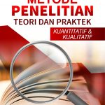 Buku Metode Penelitian Teori dan Praktek Kuantitatif dan Kualitatif