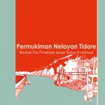 Buku Permukiman Nelayan Tidore: Merekam Pola Permukiman dengan Sketsa Arsitektural