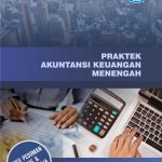 Buku Praktek Akuntansi Keuangan Menengah Buku Pedoman, Kasus, & Lembar Kerja