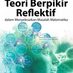 Buku Teori Berpikir Reflektif dalam Menyelesaikan Masalah Matematika