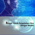 Buku Belajar Teknik Pengolahan Citra Dengan Mudah