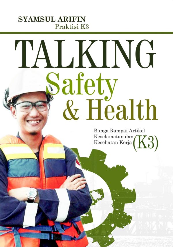 Buku Talking Safety & Health Bunga Rampai Artikel Keselamatan Dan ...