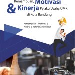 Buku Kemampuan, Motivasi, Dan Kinerja Pelaku Usaha UMK Di Kota Bandung