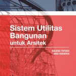 Buku Sistem Utilitas Bangunan: untuk Arsitek